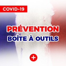 COVID-19 : Prévention, notre boîte à outils
